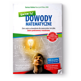 "DOWODY MATEMATYCZNE UMIEM TO! Zbir zada na dowodzenie dla maturzystw i nie tylko. Zakres podstawowy i rozszerzony?"