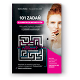 "101 ZADA DLA AMBITNYCH MATURZYSTW - Zbir zada trudnych, ciekawych i nietypowych z matematyki na poziomie rozszerzonym"